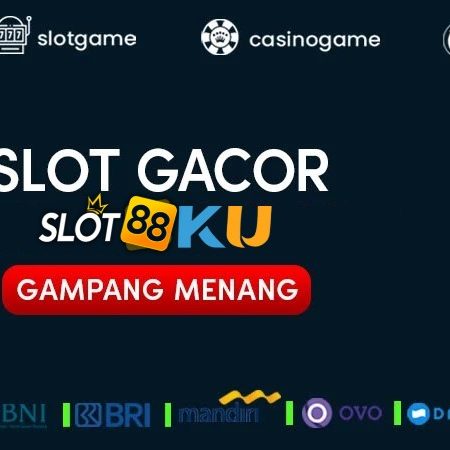 SLOT88KU : Situs Slot Gacor Panen JP Maxwin Terbesar Di Asia